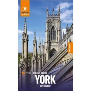 Pocket Rough Guide Weekender York Travel Guide with eBook by Rough Guides