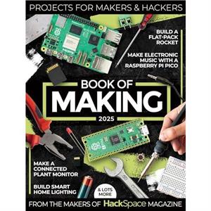 Book of Making 2025 by The Makers of Hackspace Magazine