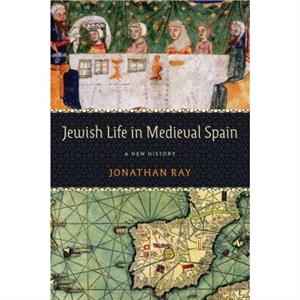 Jewish Life in Medieval Spain by Jonathan Ray