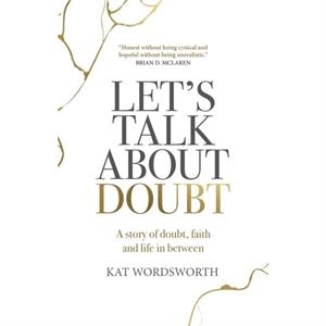 Lets Talk About Doubt by Kat Wordsworth