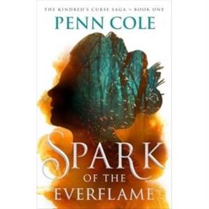 Spark of the Everflame by Penn Cole