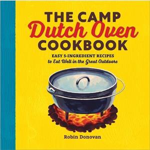 The Camp Dutch Oven Cookbook by Robin Donovan