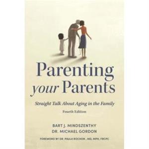 Parenting Your Parents by Dr. Michael Gordon