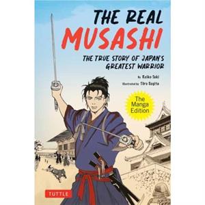 The Real Musashi The Manga Edition by Touru Sugita