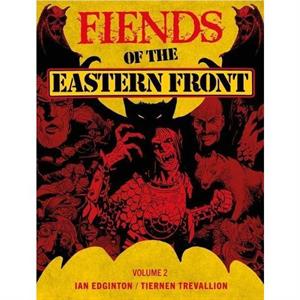 Fiends of the Eastern Front Omnibus Volume 2 by Ian Edginton