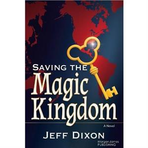 Saving the Magic Kingdom by Jeff Dixon