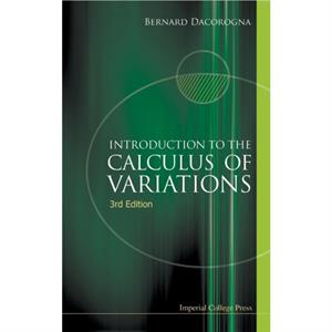 Introduction To The Calculus Of Variations 3rd Edition by Dacorogna & Bernard Ecole Polytechnique Federale De Lausanne Epfl & Switzerland