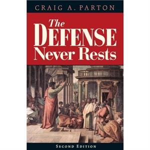 Defense Never Rests  Second Edition by Craig A Parton