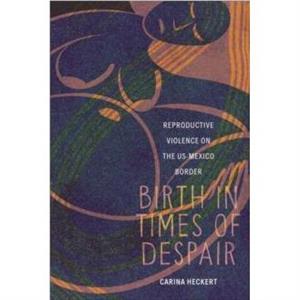 Birth in Times of Despair by Carina Heckert