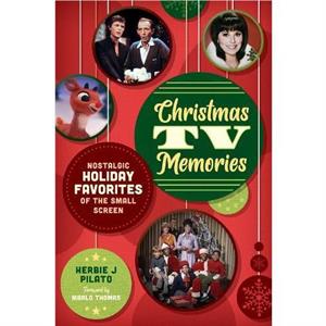 Christmas TV Memories by Pilato & Herbie J & writer & producer & and founder of The Classic TV Preservation Society