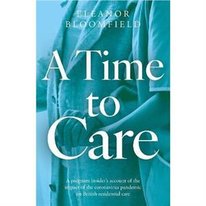 A Time to Care by Eleanor Bloomfield