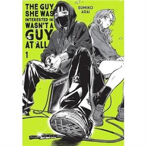 The Guy She Was Interested In Wasnt a Guy at All Vol. 1 by Sumiko Arai