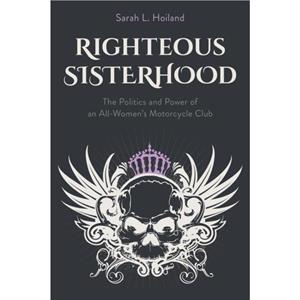 Righteous Sisterhood by Sarah L. Hoiland