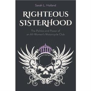 Righteous Sisterhood by Sarah L. Hoiland