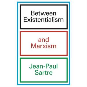 Between Existentialism and Marxism by JeanPaul Sartre