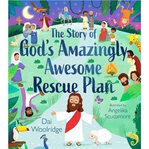 The Story of Gods Amazingly Awesome Rescue Plan by Dai Woolridge