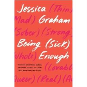 Being Sick Enough by Jessica Graham