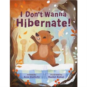 I Dont Wanna Hibernate by Anna Ouchchy