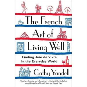 The French Art of Living Well by Cathy Yandell