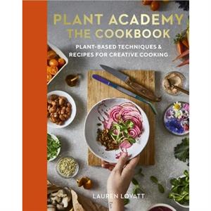 Plant Academy The Cookbook by Lauren Lovatt