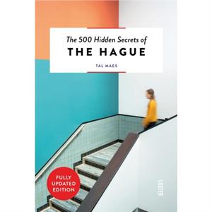 The 500 Hidden Secrets of The Hague by Tal Maes