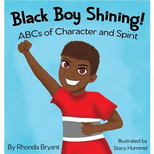 Black Boy Shining ABCs of Character and Spirit by Rhonda Bryant