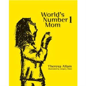 Worlds Number 1 Mom by Theresa Allam