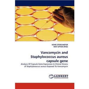 Vancomycin and Staphylococcus Aureus Capsule Gene by Kome Otokunefor