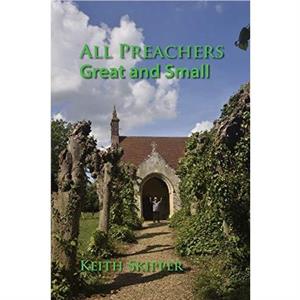 All Preachers Great and Small by Keith Skipper