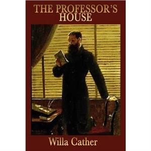 The Professors House by Willa Cather