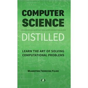 Computer Science Distilled by Wladston Ferreira Filho