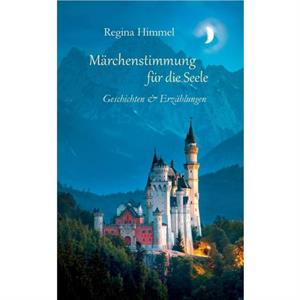 Marchenstimmung fur die Seele by Regina Himmel