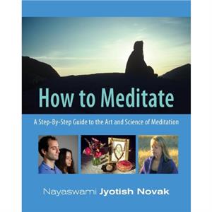 How to Meditate by Nayaswami Jyotish