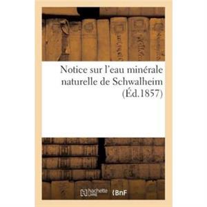 Notice Sur lEau Minerale Naturelle de Schwalheim by Sans Auteur