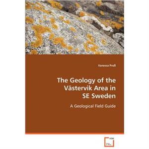 The Geology of the Vastervik Area in SE Sweden by Vanessa Pru