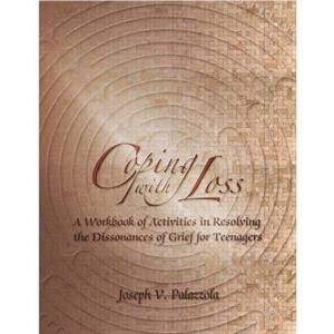 Coping with Loss by Joseph V Palazzola