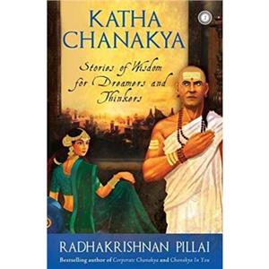 Katha Chanakya by Radhakrishnan Pillai