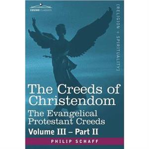 The Creeds of Christendom by Philip Schaff