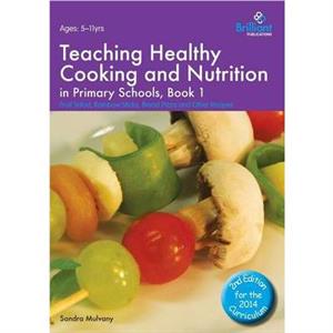 Teaching Healthy Cooking and Nutrition in Primary Schools Book 1 2nd edition by Sandra Mulvany