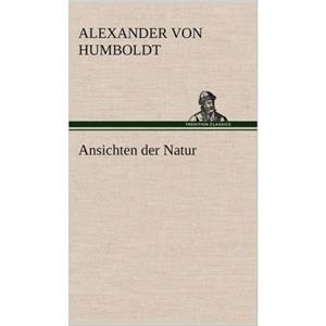 Ansichten Der Natur by Alexander Von Humboldt