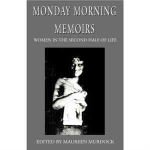 Monday Morning Memoirs by Maureen Murdock