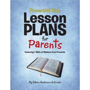 Proverbial Kids Lesson Plans for Parents by Karen Anderson Holcomb