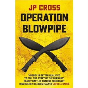 Operation Blowpipe by JP Cross