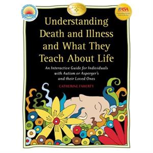 Understanding Death and Illness and What They Teach About Life by Catherine Faherty