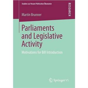 Parliaments and Legislative Activity by Martin Brunner