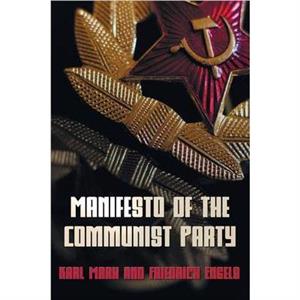 Manifesto Of The Communist Party  The Communist Manifesto by Friedrich Engels