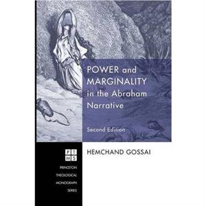 Power and Marginality in the Abraham Narrative by Hemchand Gossai