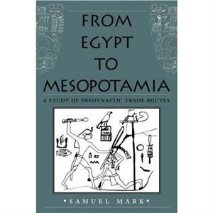 From Egypt to Mesopotamia by Samuel Mark