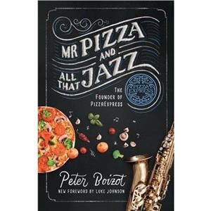 Mr Pizza and All That Jazz by Johnson Luke Foreward by Boizot Peter