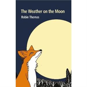 The Weather on the Moon by Robin Thomas